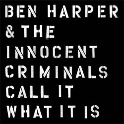 Harper, Ben & The Innocent Crminals : Call It What It Is (LP)