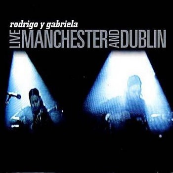 Rodrigo Y Gabriela : Live Manchester And Dublin (LP)