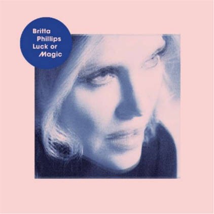 Phillips, Britta : Luck Or Magic (LP)