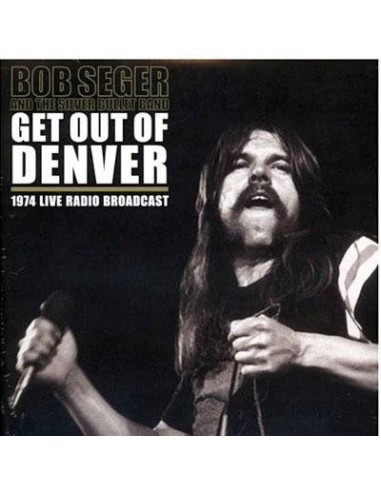 Seger, Bob : Get Out Of Denver - 1974 Live Radio Broadcast (2-LP)
