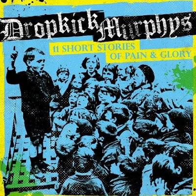 Dropkick Murphys : 11 Short Stories of Pain and Glory (LP)