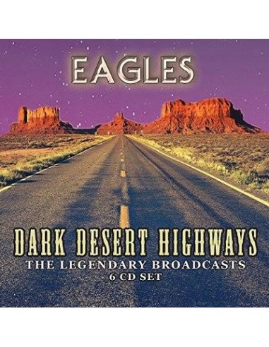 Eagles : Dark Desert Highways - The Legendary Broadcasts (6-CD)