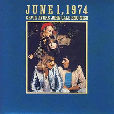 Ayers / Cale/ Eno/ Nico : June 1 1974 (CD)
