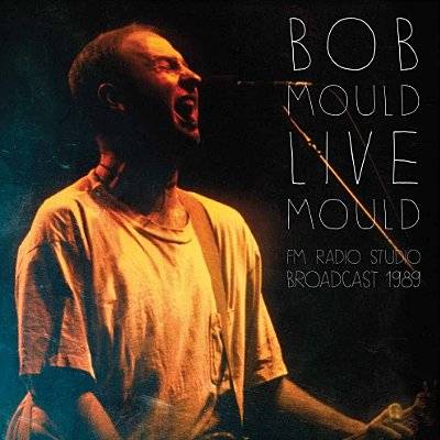 Mould, Bob : Live Mould - FM Radio Studio Broadcast 1989 (2-LP)