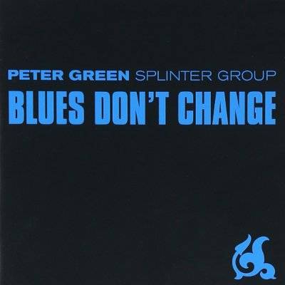 Peter Green Splinter Group : Blues don't change (CD)