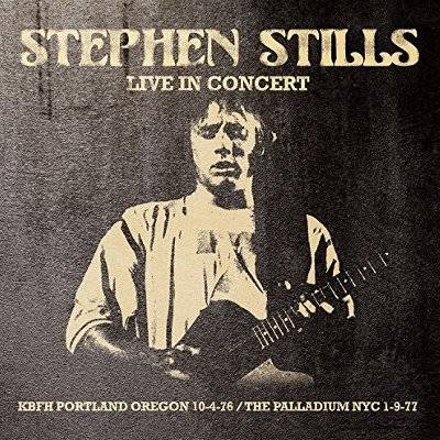 Stills, Stephen : Live in Concert -KBFH Portland Oregon 10-4-76 NYC (CD)
