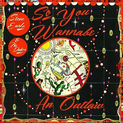 Earle, Steve & The Dukes : So You Wannabe An Outlaw (2-LP)