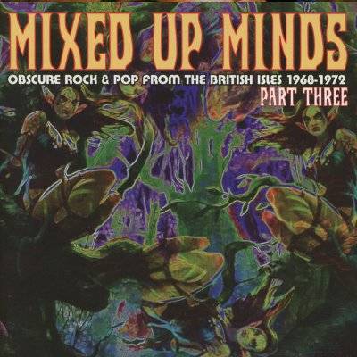 Mixed Up Minds Part Three - Obscure Rock & Pop From The British Isles 1968-1972 (CD)