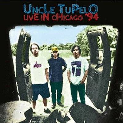 Uncle Tupelo : Live In Chicago '94 (CD)