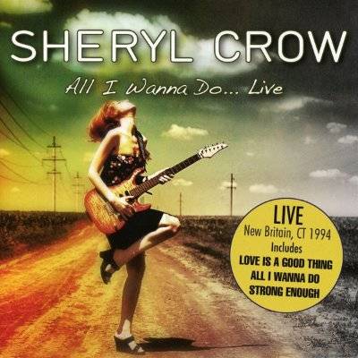 Crow, Sheryl : All I Wanna Do... Live (CD)