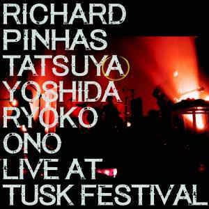 Richard Pinhas / Tatsuya Yoshida Ryoko Ono : Live at Tusk Festival (LP)