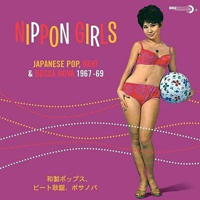 Nippon Girls - Japanese Pop, Beat & Bossa Nova 1967-69 (LP)