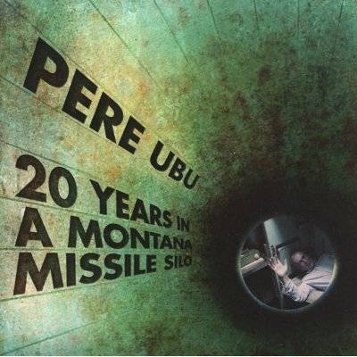 Pere Ubu : 20 Years in a Montana Missile silo (LP)