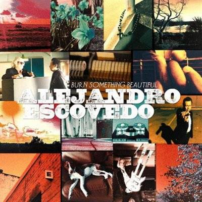 Escovedo, Alejandro : Burn Something Beautiful (CD)