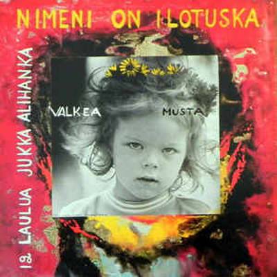 Alihanka, Jukka : Nimeni on ilotuska (LP)