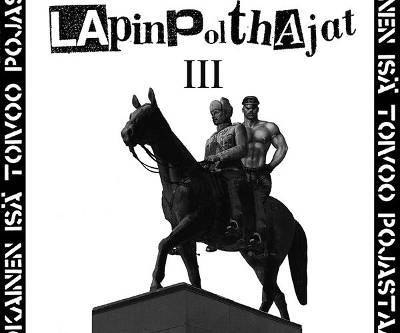 Lapinpolthajat : III - "Jokainen Isä Toivoo Pojastaan Miestä, Ei Hinttiä - Jokainen Poika Toivoo Isästään Miestä, Ei Natsia" (LP
