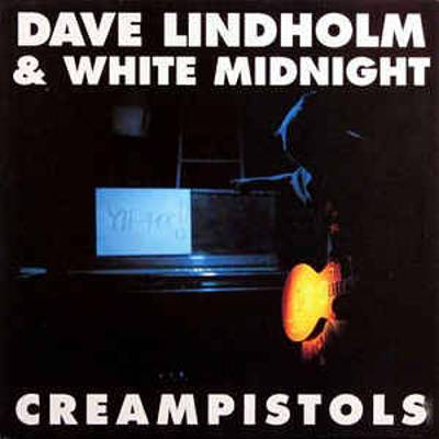 Lindholm, Dave & White Midnight : Creampistols (LP)