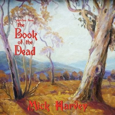 Harvey, Mick : Sketches From The Book Of The Dead (CD) 