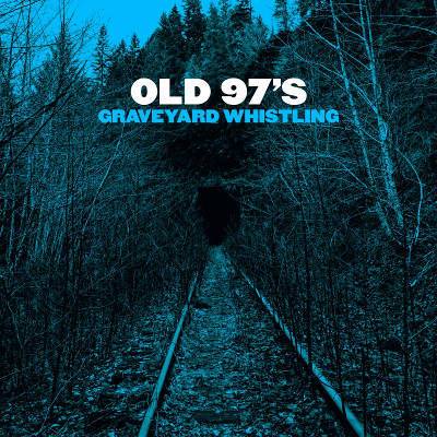Old 97's : Graveyard Whistling (CD)