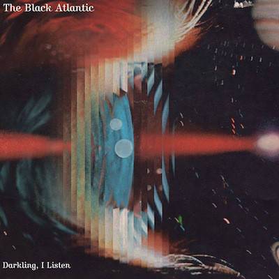 Black Atlantic : Darkling, I Listen (12")