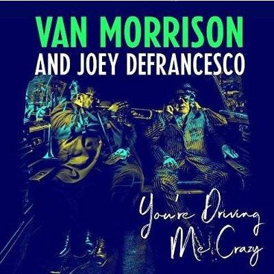 Morrison, Van And Joey DeFrancesco : You're Driving Me Crazy (CD)