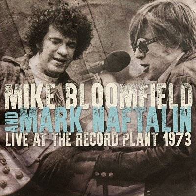 Bloomfield, Mike And Mark Naftalin : Live At The Record Plant 1973 (CD)