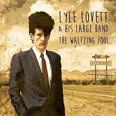 Lovett, Lyle : The Waltzing Fool (2-CD)