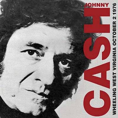 Cash, Johnny : Wheeling West Virginia, Oct 2 1976 (CD)