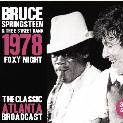 Springsteen, Bruce & The E Street Band : Foxy Night 1978 - The Classic Atlanta Broadcast (3-CD)