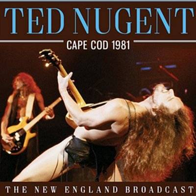 Nugent, Ted : Cape Cod 1981 - The New England Broadcast (CD)