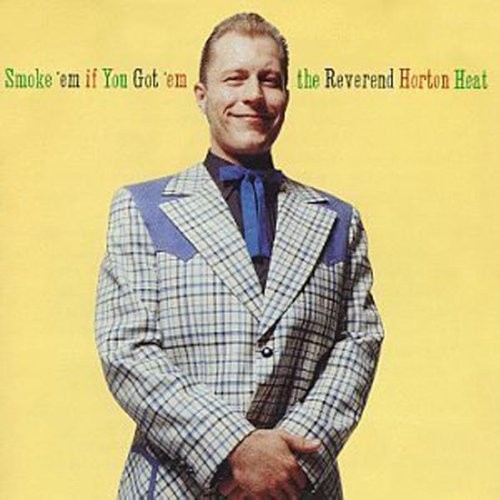 Reverend Horton Heat : Smoke 'Em If You Got 'Em (CD) 