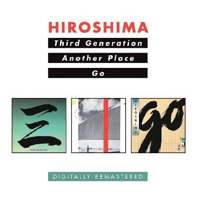 Hiroshima : Third generation / Another Place / Go (2-CD)