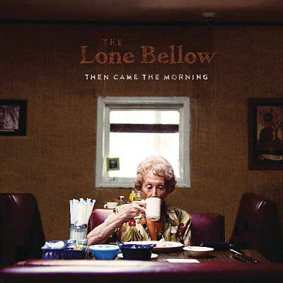Lone Bellow : Then came the morning (CD)