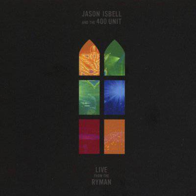 Isbell, Jason And The 400 Unit : Live From The Ryman (2-LP)