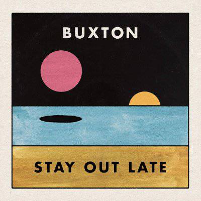 Buxton : Stay Out Late (LP)