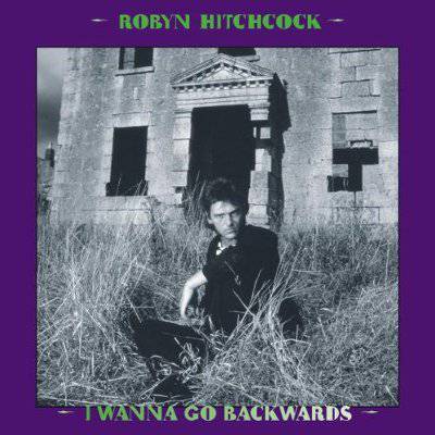 Hitchcock, Robyn : I Wanna Go Backwards (8-LP)