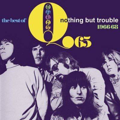 Q65 : The Best Of - Nothing But Trouble 1966-68 (CD)