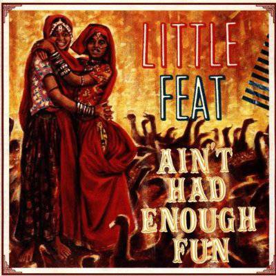 Little Feat : Ain't Had Enough Fun (CD)