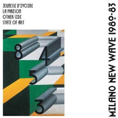 Jeunesse D'Ivoire / La Maison / Other Side / State Of Art : Milano New Wave 1980-83 (CD)