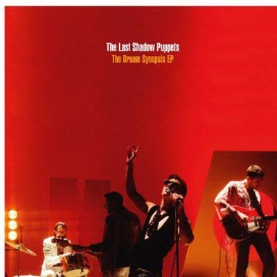 Last Shadow Puppets : The Dream Synopsis (CD EP)