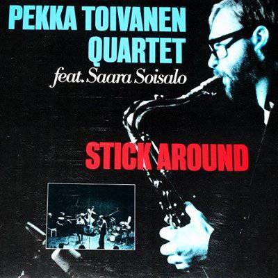 Pekka Toivanen Quartet Feat. Saara Soisalo : Stick Around (LP)