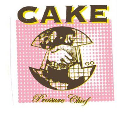 Cake : Pressure Chief (CD)