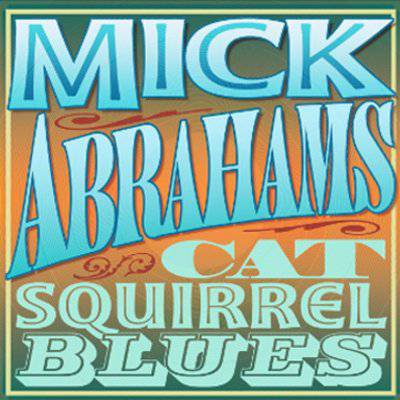 Abrahams, Mick : Cat Squirrel Blues (2-CD)