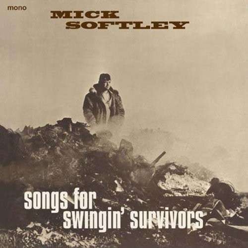 Softley, Mick : Songs For Swingin' Survivors (LP)