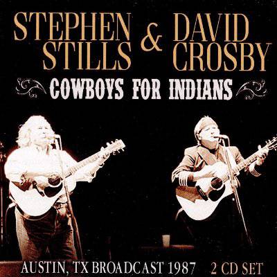 Stills, Stephen & David Crosby : Cowboys For Indians - Austin, TX 1987 (2-CD)