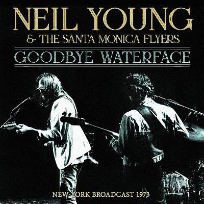 Young, Neil & The Santa Monica Flyers : Goodbye Waterface (CD)