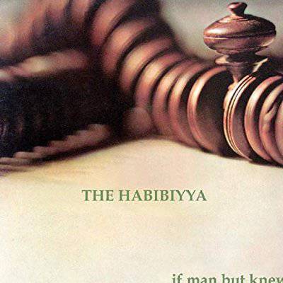 The Habibiyya : If a man but knew (CD)