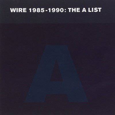 Wire : 1985-1990: The A List (CD)