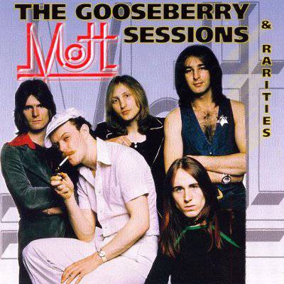Mott The Hoople : The Gooseberry Sessions & Rarities (CD)