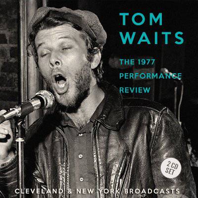Waits, Tom : The 1977 Performance Review - Cleveland & New York Broadcasts (2-CD)